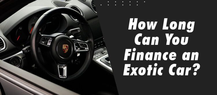 How Long Can You Finance an Exotic Car