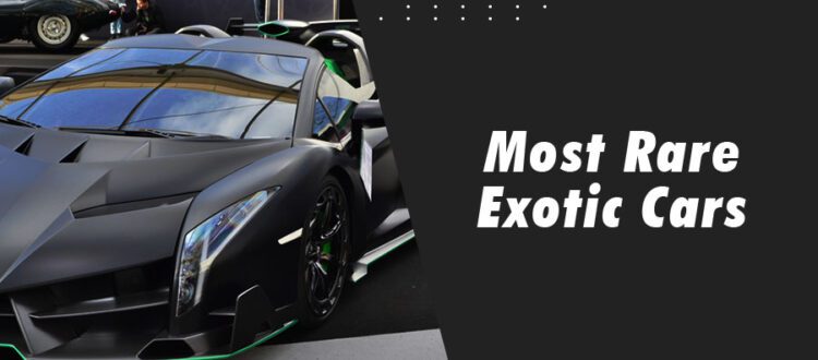 Most Rare Exotic Cars