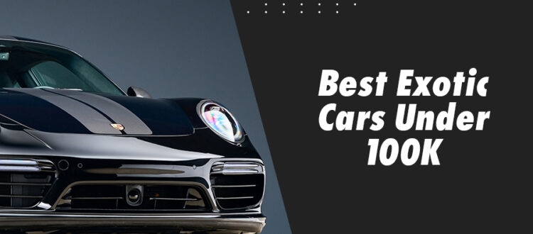 Best Exotic Cars Under 100K